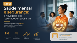 Adaptar a empresa à NR-01 e saúde mental: o novo pilar dos resultados empresariais